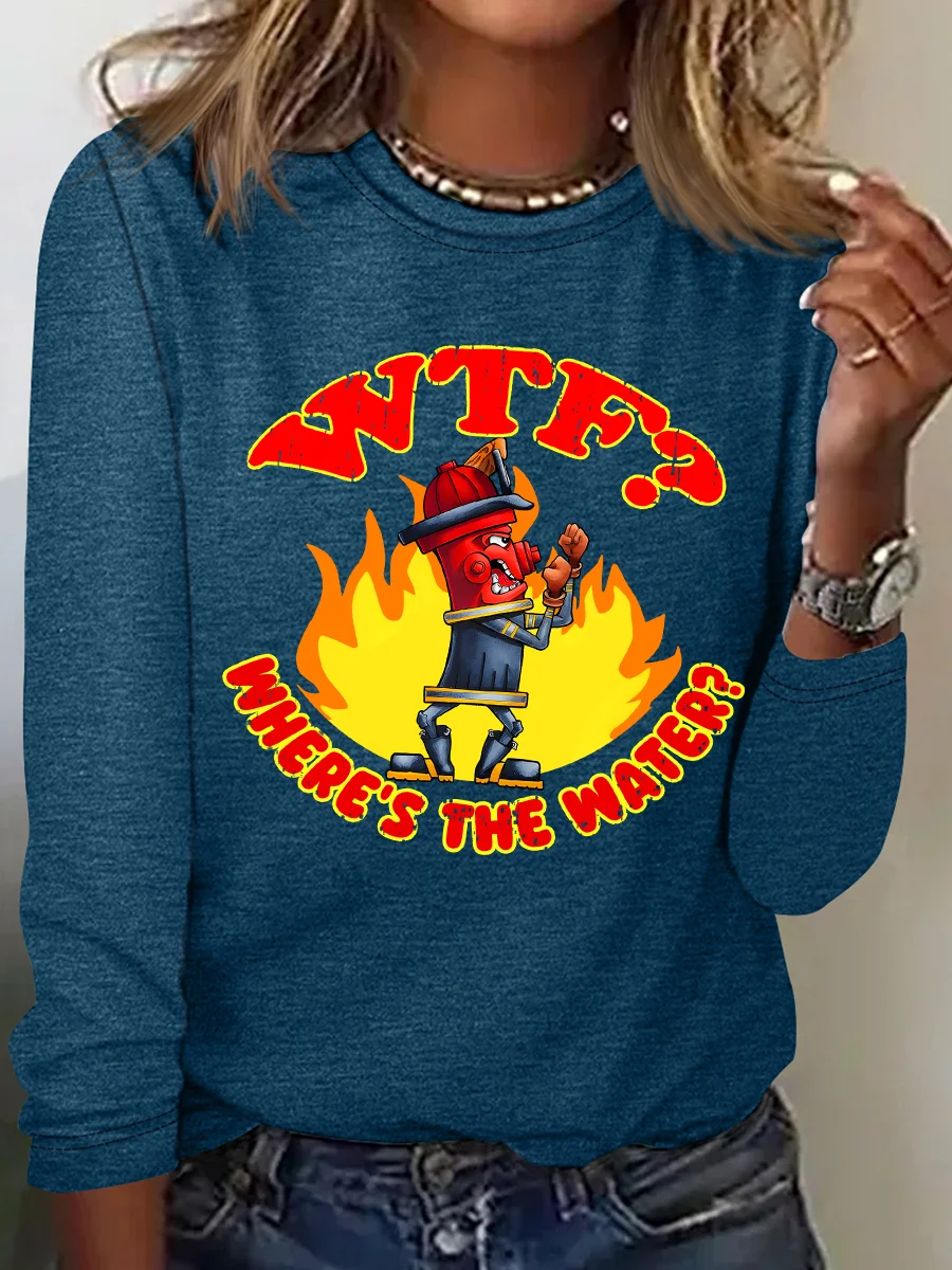 WTF ？Where's The Water？Fireman Sarcasm Casual Long Sleeve Shirt