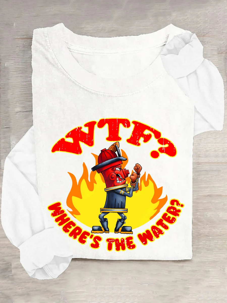 WTF ？Where's The Water？Fireman Sarcasm Casual Long Sleeve Shirt