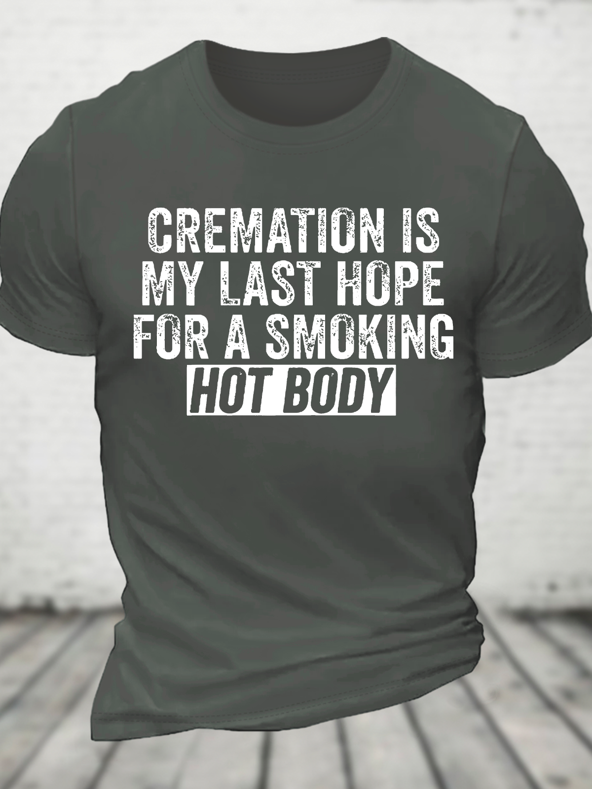 Cremation Is My Last Hope For A Smoking Hot Body Cotton T-Shirt