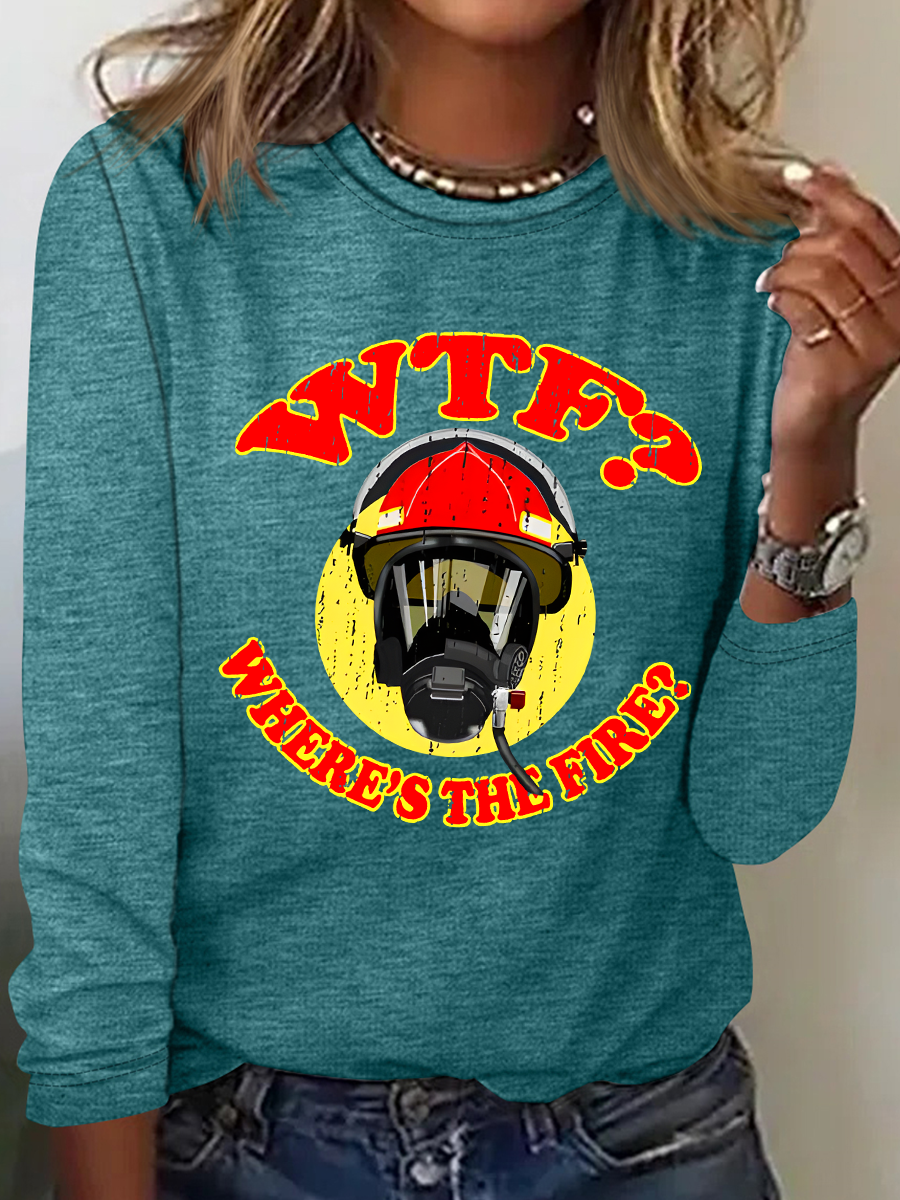 WTF ？Where's The Fire？Fireman Puns Sarcasm Casual Long Sleeve Shirt