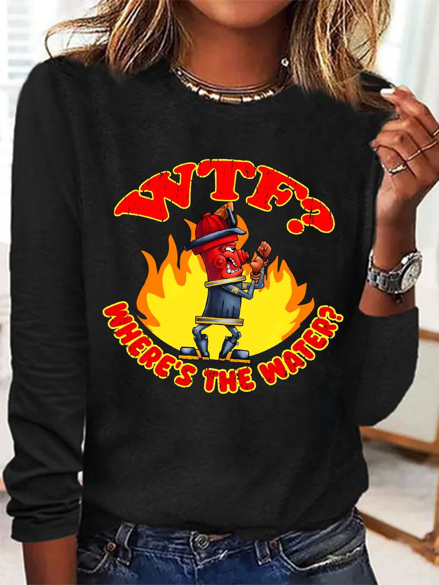 WTF ？Where's The Water？Fireman Sarcasm Casual Long Sleeve Shirt