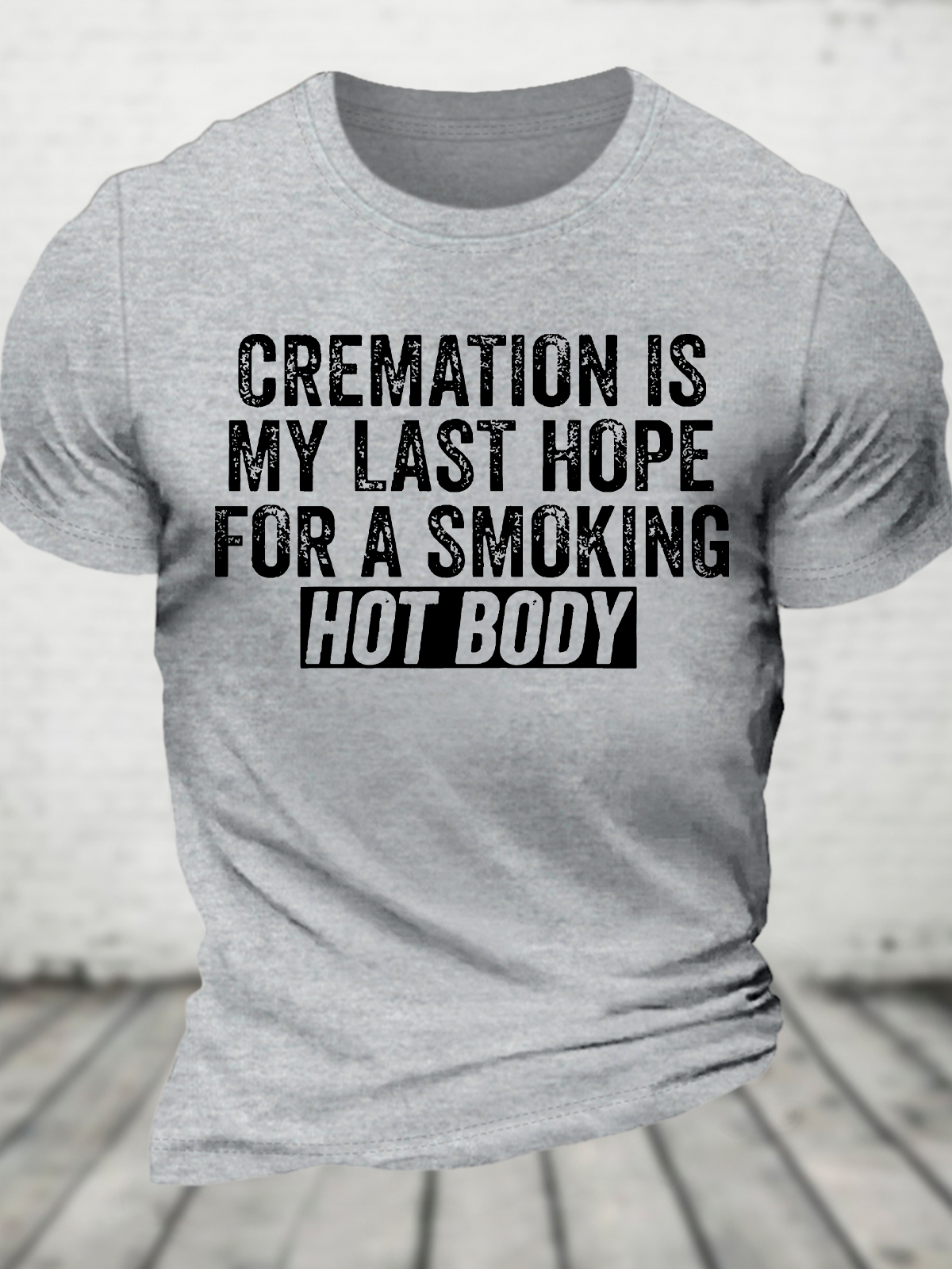 Cremation Is My Last Hope For A Smoking Hot Body Cotton T-Shirt