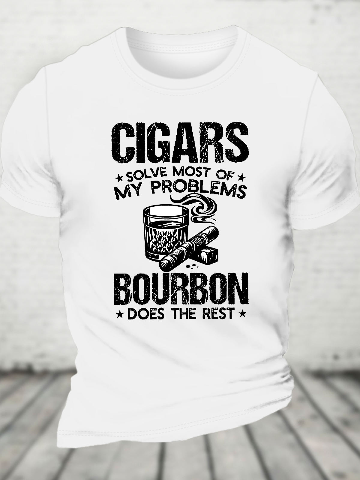 Cigars Solve Most Of My Problems Bourbon Does The Rest Cotton T-Shirt