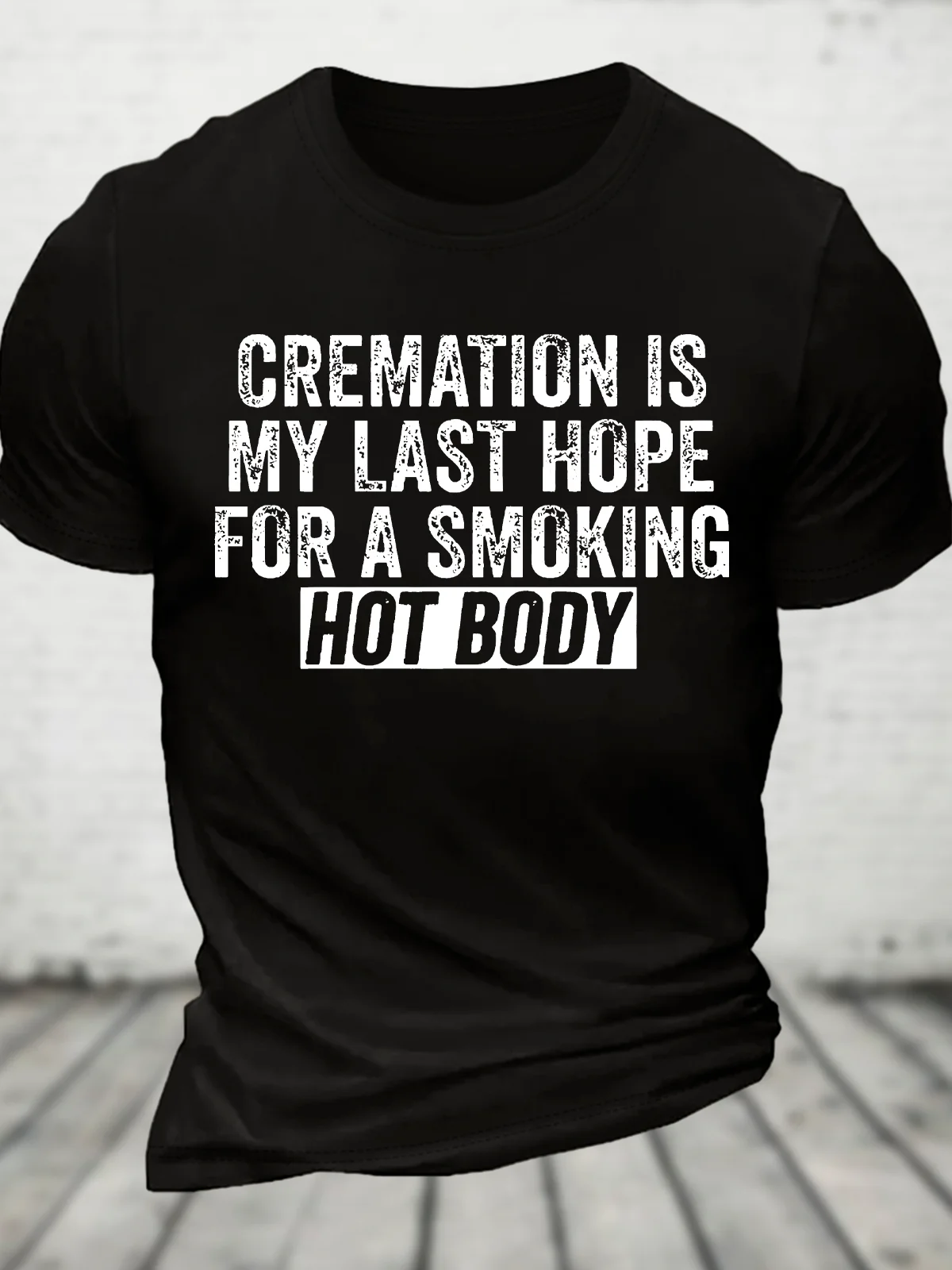 Cremation Is My Last Hope For A Smoking Hot Body Cotton T-Shirt