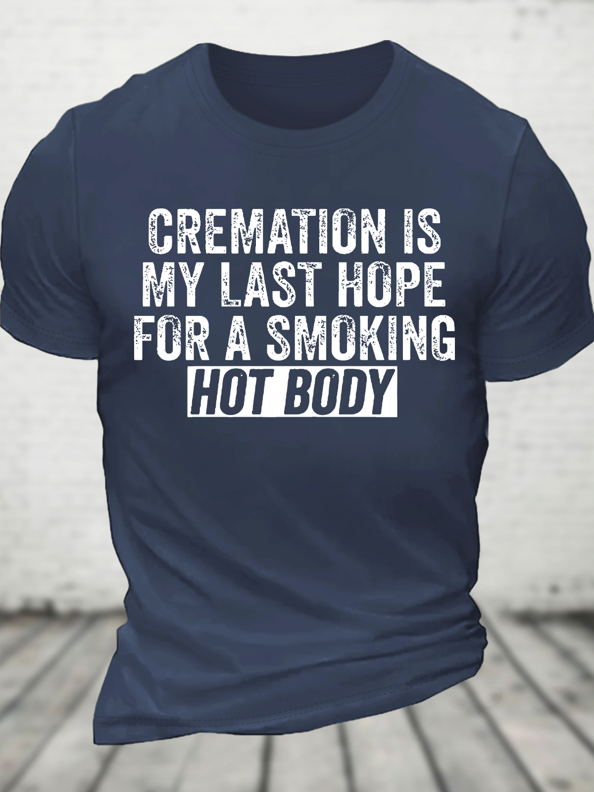 Cremation Is My Last Hope For A Smoking Hot Body Cotton T-Shirt