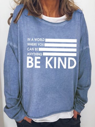 In A World Where You Can Be Anything Be Kind Sweatshirts