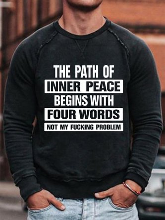 The Path Of Inner Peace Begins With Four Words Not My Problem   Men's Long Sleeve Sweatshirt