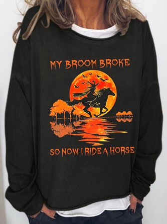 My Broom Broke So Now I Ride A Horse Sweatshirts