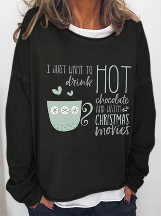 I Just Want To Drink Hot Chocolate And Watch Christmas Movies Crew Neck Casual Sweatshirt