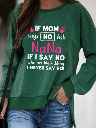 Ask Nana If I Say No Who Are We Kidding Sweatshirts