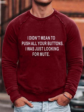 I Didn't Mean To Push All Your Buttons I Was Just Looking For Mute Long Sleeve Casual Cotton Blends Sweatshirts