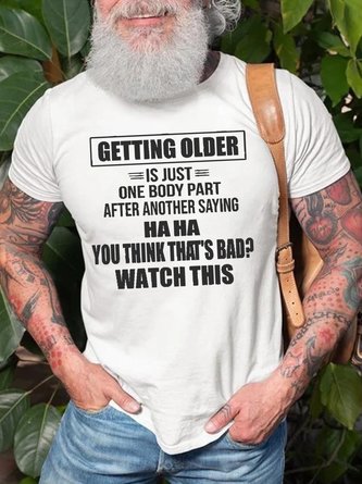 Men's Getting Older Is Just One Body Part After Another Saying Haha You Think That's Bad Watch This Tee