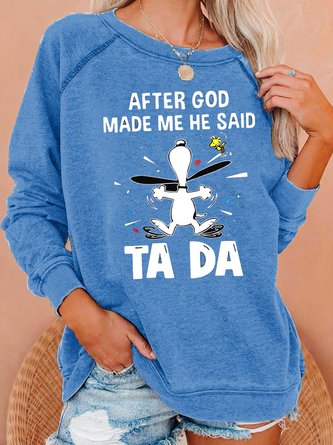 After God Made Me He Said Tada Regular Fit Painted Crew Neck Sweatshirts