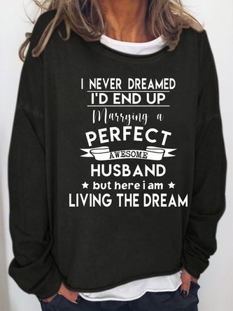 I Never Dreamed Marrying a Perfect Husband Casual Sweatshirts