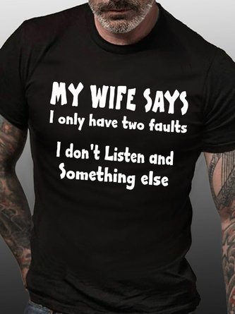 Men's My Wife Says I Have Two Faults I Don't Listen And Something Else Short Sleeve T-shirt
