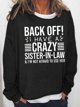 Back Off I Have A Crazy Sister in law Sweatshirts