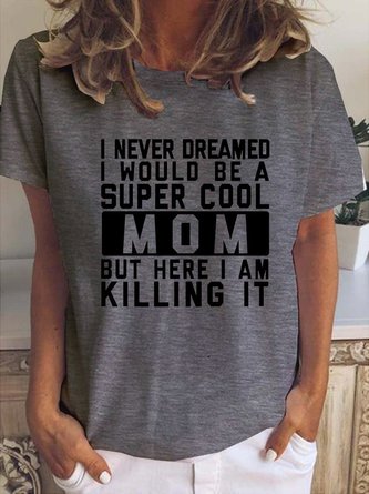 I Never Dream Be A Super Cool Mom T-shirt