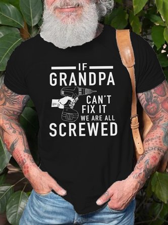 If Grandpa Can't Fix It we are all Screwed Casual Short sleeve T-shirt