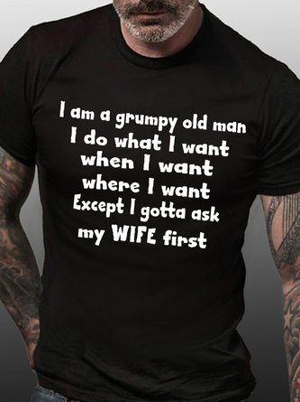 Grumpy Old Man I Do What I Want Except I Got To Ask My Wife First Gift T Shirt