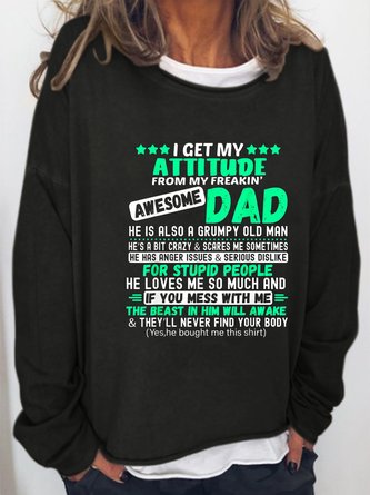 I Get My Attitude From My Freakin’ Awesome Dad Sweatershirt
