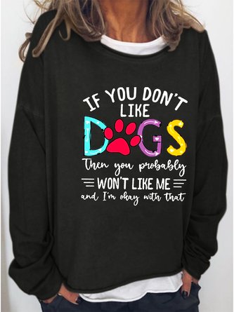 If You Don't Like Dogs Print Casual Sweatershirt