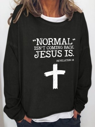 Normal Isn’t Coming Back Jesus Is Revelation 14 Sweatershirt