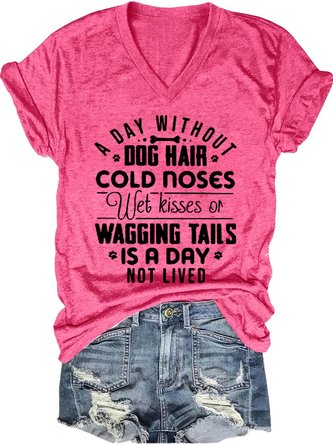 A day without dog hair cold noses wet kisses of wagging tails is a day not lived Funny T-Shirt