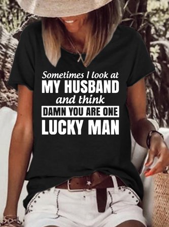 Sometimes I Look At My Husband and Think Damn You Are One Lucky Man Letter Casual Short Sleeve Tops