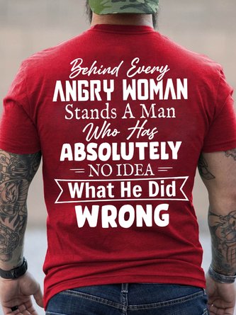 Mens Behind Every Angry Woman Stands A Man Who Has Absolutely No Idea Short Sleeve Cotton Casual Short Sleeve T-Shirt
