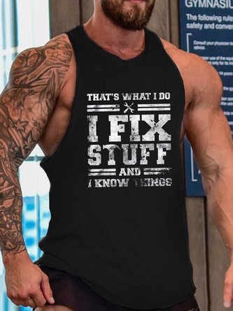 That's What I Do I Fix Stuff And I Know Things Funny Saying Casual Sleeveless