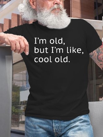 Mens I'm Old but I'm Like Cool Old Casual Short Sleeve Round Neck T-Shirt