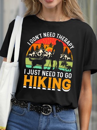 I Just Need To Go Hiking，Crew Neck T-Shirt