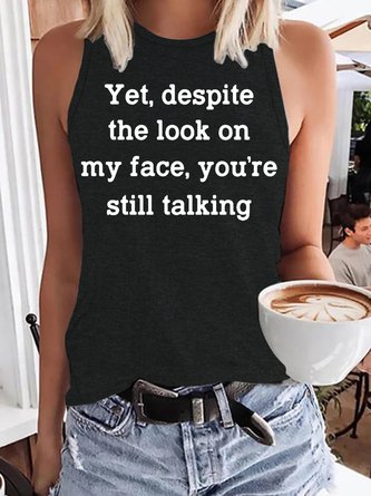 Womens Funny Letters Yet Despite the Look on My Face Casual Tanks Top