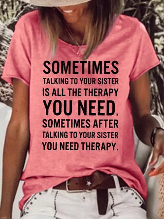 Women's Funny Letters Sometimes Talking to Your Sister Is All The Therapy Casual T-shirt