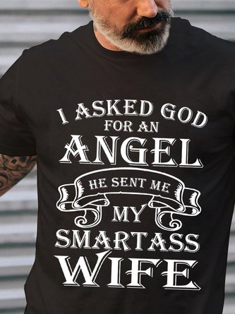 Men Funny I Asked God For An Angel He Sent Me A Smartass Wife Cotton Loose Casual T-Shirt