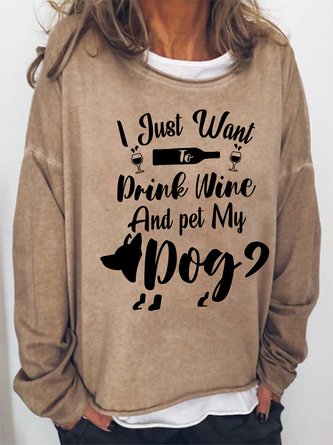 Funny Women I Just Want To Drink Wine And Pet My Dog Simple Sweatshirts