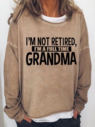 I'm Not Retired I'm A Full Time Grandma Women's Sweatshirts