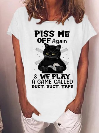 Women Black Cat Piss Me Off Again And We A Game Loose Casual T-Shirt