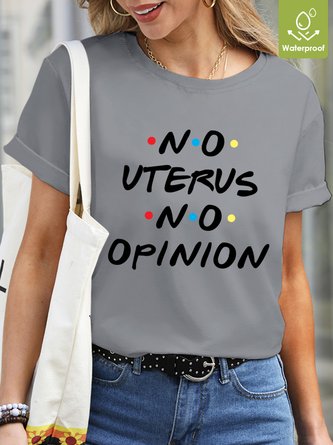 No Uterus No Opinion  Waterproof Oilproof And Stainproof Fabric Women's T-Shirt