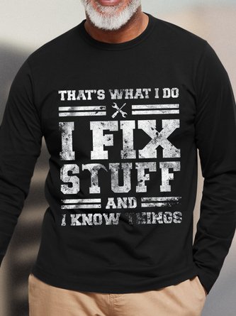 Men That's What I Do I Fix Stuff And I Know Things Funny Saying Loose Casual T-Shirt