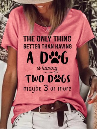 Womens Having More Than A Dog Two Dogs Dogs Lover Crew Neck Casual T-Shirt