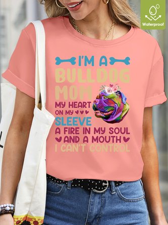   I`m a bull dog mom  Waterproof Oilproof And Stainproof Fabric Women's Casual T-shirts