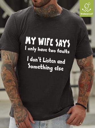 My Wife Says I Have Two Faults I Don't Listen And Something Else Crew Neck T-shirt
