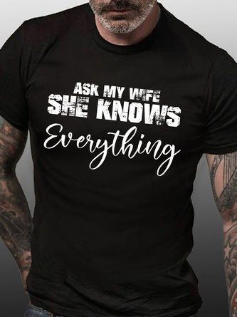 Men Funny Graphic Ask My Wife She Knows Everything Casual T-Shirt