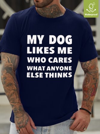 My Dog Likes Me Waterproof Oilproof And Stainproof Fabric Men's T-Shirt