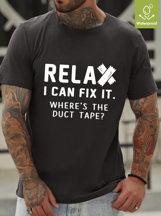 Men Funny Graphic Relax I Can Fix It Waterproof Oilproof And Stainproof Fabric T-Shirt