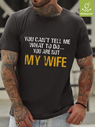 Men Funny Graphic You Can T Tell Me What To Do You Are Not My Wife Casual Loose T-Shirt