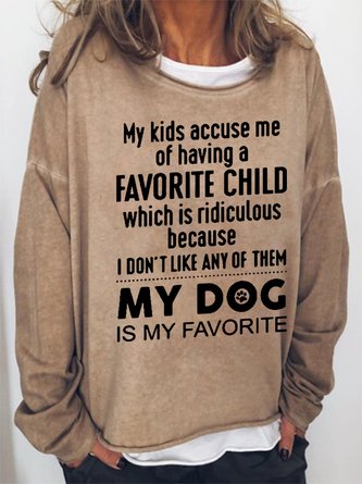 Women Funny Graphic My Kids Accuse Me Of Having A Favorite Child My dog Is My Favorite Sweatshirts