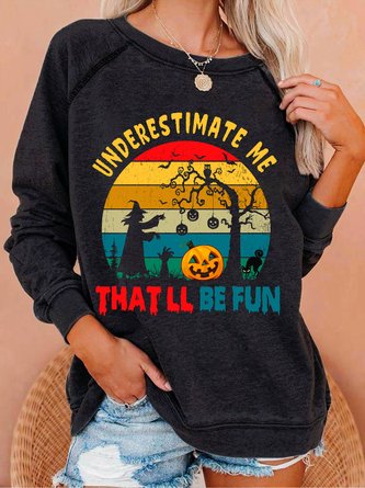 Underestimate me that will be fun Halloween Witch Funny Graphic women`s Sweatshirt