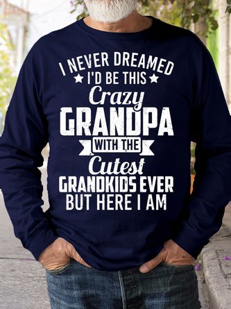 I Never Dreamed I'd Be This Crazy Grandpa Letters Sweatshirt